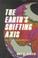 Cover of: The earth's shifting axis