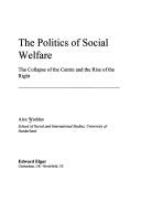 Cover of: The politics of social welfare: the collapse of the centre and the rise of the right