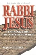 Cover of: Rabbi Jesus: learning from the master teacher