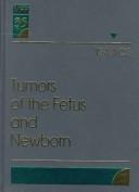 Cover of: Tumors of the fetus and newborn