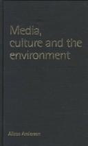Cover of: Media, culture, and the environment by Alison Anderson