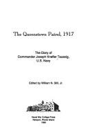Cover of: The Queenstown patrol, 1917: the diary of commander Joseph Knefler Taussig, U.S. Navy