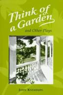 Cover of: Think of a garden and other plays