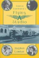 Cover of: Santa Barbara's Flying A studio