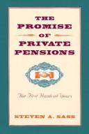 Cover of: The promise of private pensions: the first hundred years