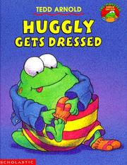 Cover of: Huggly Gets Dressed (The Monster Under the Bed) by Tedd Arnold
