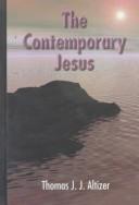 Cover of: The contemporary Jesus by Thomas J. J. Altizer