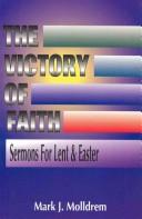 Cover of: The victory of faith | Mark J. Molldrem