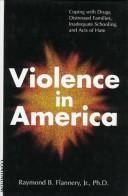 Cover of: Violence in America: coping with drugs, distressed families, inadequate schooling, and acts of hate