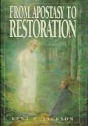 Cover of: From Apostasy to Restoration by Kent P. Jackson