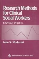 Cover of: Research methods for clinical social workers by John S. Wodarski