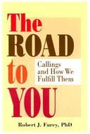 Cover of: The road to you: callings and how we fulfill them