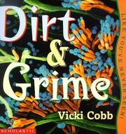 Cover of: Dirt & grime, like you've never seen by Vicki Cobb