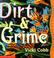 Cover of: Dirt & grime, like you've never seen