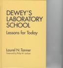 Dewey's laboratory school by Laurel N. Tanner