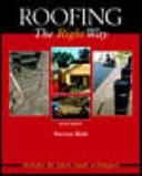 Cover of: Roofing the right way by Steven Bolt