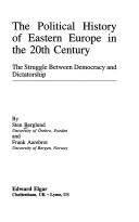 Cover of: The political history of Eastern Europe in the 20th century: the struggle between democracy and dictatorship