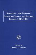 Cover of: Rebuilding the financial system in Central and Eastern Europe, 1918-1994