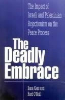 Cover of: The deadly embrace: the impact of Israeli and Palestinian rejectionism on the peace process