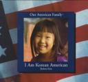 Cover of: I am Korean American by Robert Kim