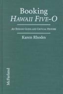 Cover of: Booking Hawaii Five-O: an episode guide and critical history of the 1968-1980 television detective series