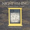 Cover of: Night fishing: a woman's dream journal