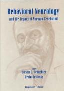 Behavioral neurology and the legacy of Norman Geschwind by Steven C. Schachter, Orrin Devinsky