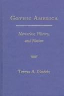 Gothic America by Teresa A. Goddu