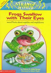 Cover of: Frogs Swallow With Their Eyes!: Weird Facts About Frogs, Snakes, Turtles, & Lizards  by Melvin Berger, Gilda Berger