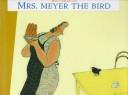 Cover of: Mrs. Meyer, the bird by Wolf Erlbruch