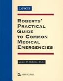 Cover of: Roberts' practical guide to common medical emergencies
