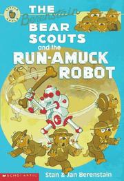 Cover of: The Berenstain Bear Scouts and the Run-Amuck Robot (The Berenstain Bear Scouts) by Stan Berenstain