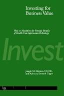Cover of: Investing for business value: how to maximize the strategic benefits of health care information technology