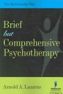 Cover of: Brief but comprehensive psychotherapy by Arnold A. Lazarus