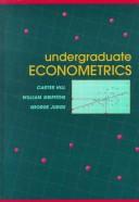 Undergraduate econometrics by R. Carter Hill, William E. Griffiths, George G. Judge