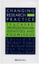 Cover of: Changing research and practice: teachers' professionalism, identities, and knowledge