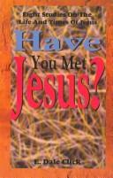 Cover of: Have you met Jesus?: eight studies on his life and times of Jesus