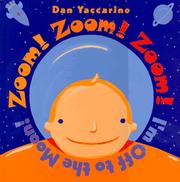Cover of: Zoom! Zoom! Zoom! I'm off to the moon! by Dan Yaccarino