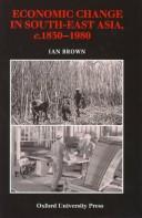 Economic change in South-East Asia, c.1830-1980 by Brown, Ian