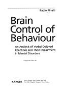 Cover of: Brain control of behaviour: an analysis of verbal delayed reactions and their impairment in mental disorders