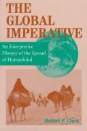 Cover of: The global imperative: an interpretive history of the spread of humankind