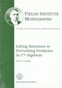Lifting solutions to perturbing problems in C [asterisk]-algebras by Terry A. Loring