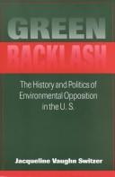 Cover of: Green backlash: the history and politics of the environmental opposition in the U.S.