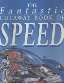 Cover of: The fantastic cutaway book of speed