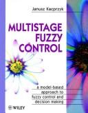 Cover of: Multistage fuzzy control: a model-based approach to fuzzy control and decision making