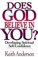 Cover of: Does God believe in you?: developing spiritual self-confidence