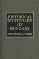 Cover of: Historical dictionary of Hungary by Várdy, Steven Béla