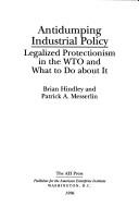 Cover of: Antidumping industrial policy: legalized protectionism in the WTO and what to do about it