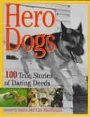 Cover of: Hero dogs: 100 true stories of daring deeds