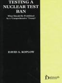 Cover of: Testing a nuclear test ban by David A. Koplow